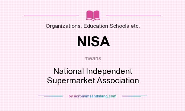 What does NISA mean? It stands for National Independent Supermarket Association