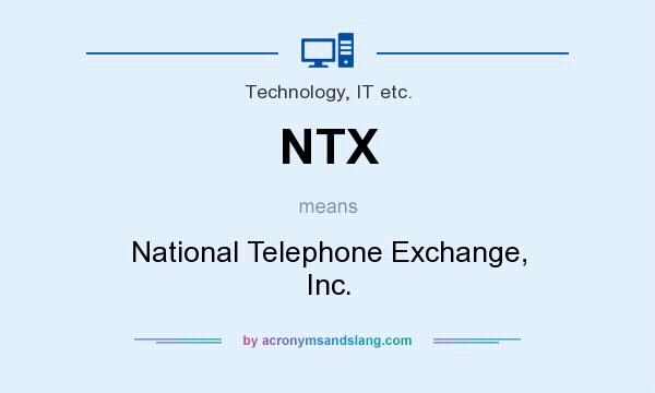 What does NTX mean? It stands for National Telephone Exchange, Inc.