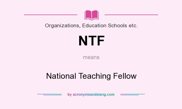 What does NTF mean? It stands for National Teaching Fellow