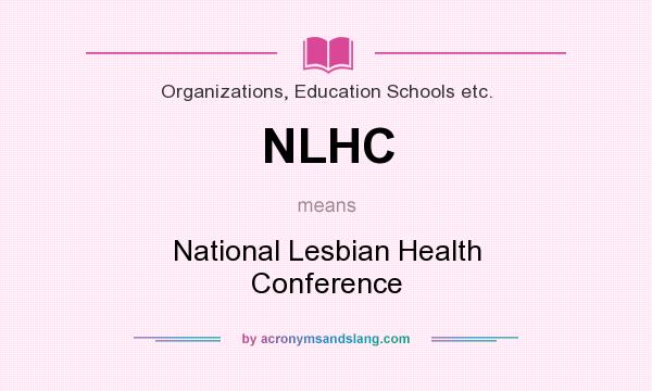 What does NLHC mean? It stands for National Lesbian Health Conference
