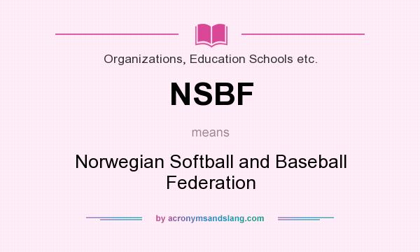 What does NSBF mean? It stands for Norwegian Softball and Baseball Federation