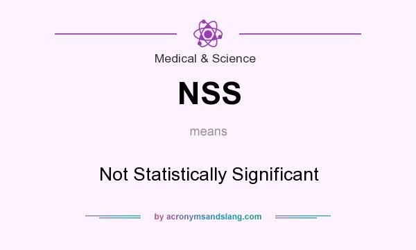 What does NSS mean? It stands for Not Statistically Significant
