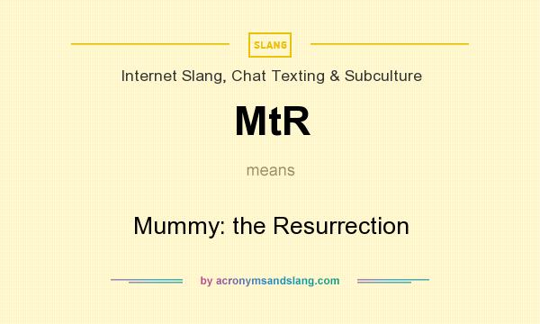 What does MtR mean? It stands for Mummy: the Resurrection