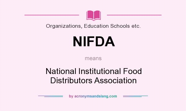 What does NIFDA mean? It stands for National Institutional Food Distributors Association