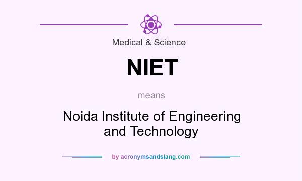 What does NIET mean? It stands for Noida Institute of Engineering and Technology