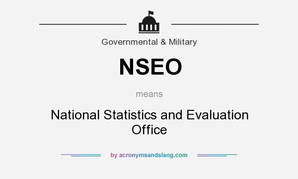What does NSEO mean? It stands for National Statistics and Evaluation Office