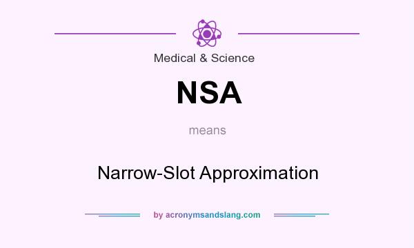 What does NSA mean? It stands for Narrow-Slot Approximation