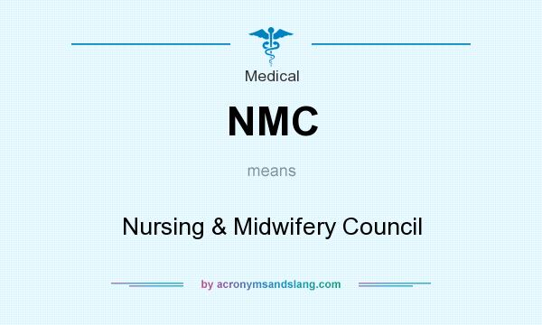 What does NMC mean? It stands for Nursing & Midwifery Council