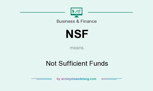 What does NSF mean? It stands for Not Sufficient Funds