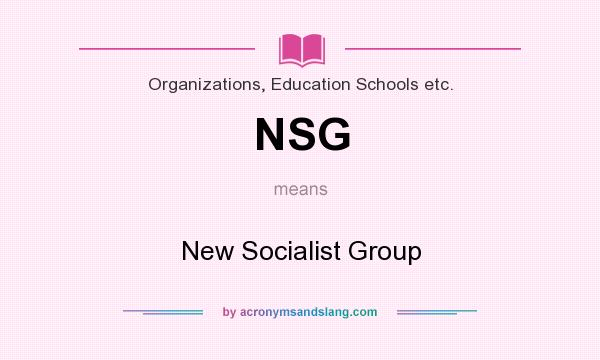 What does NSG mean? It stands for New Socialist Group