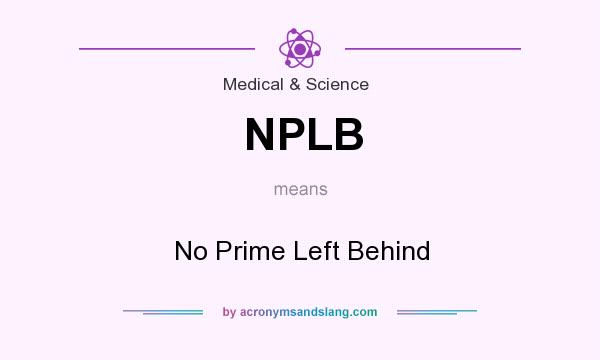 What does NPLB mean? It stands for No Prime Left Behind