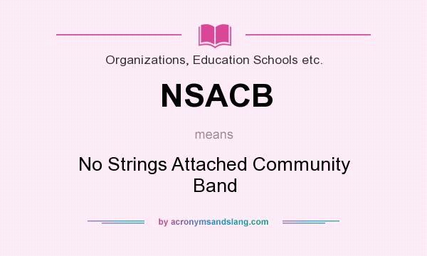 What does NSACB mean? It stands for No Strings Attached Community Band