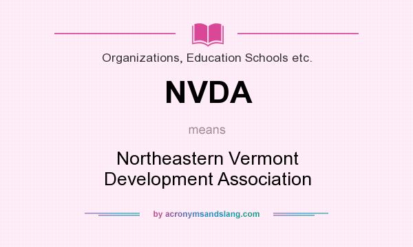 What does NVDA mean? It stands for Northeastern Vermont Development Association