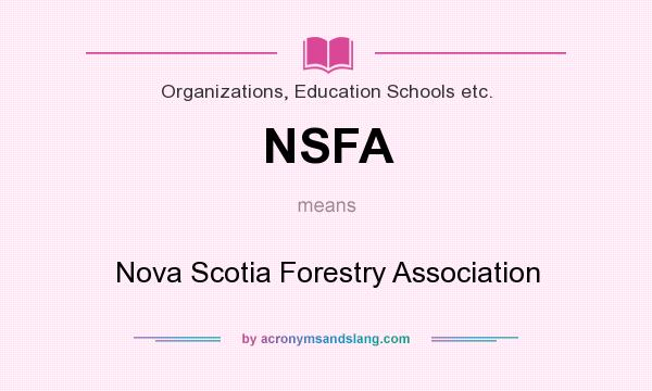 What does NSFA mean? It stands for Nova Scotia Forestry Association
