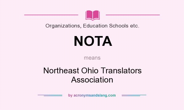 What does NOTA mean? It stands for Northeast Ohio Translators Association