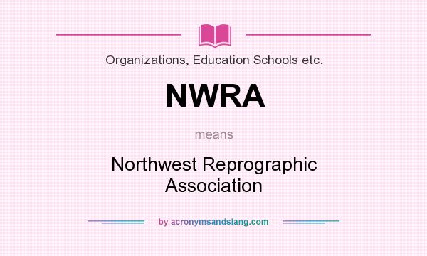 What does NWRA mean? It stands for Northwest Reprographic Association