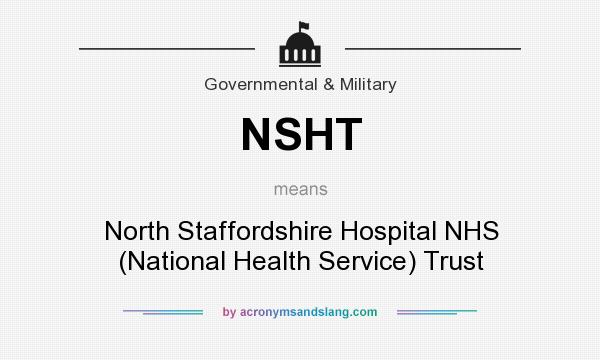 What does NSHT mean? It stands for North Staffordshire Hospital NHS (National Health Service) Trust