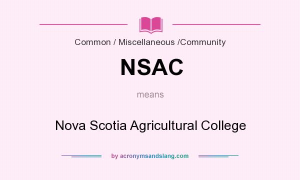 What does NSAC mean? It stands for Nova Scotia Agricultural College
