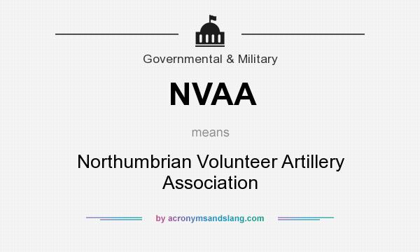 What does NVAA mean? It stands for Northumbrian Volunteer Artillery Association