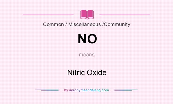 What does NO mean? It stands for Nitric Oxide