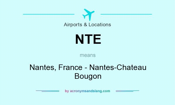 What does NTE mean? It stands for Nantes, France - Nantes-Chateau Bougon