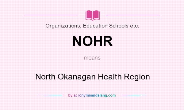 What does NOHR mean? It stands for North Okanagan Health Region