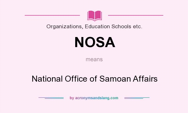 What does NOSA mean? It stands for National Office of Samoan Affairs