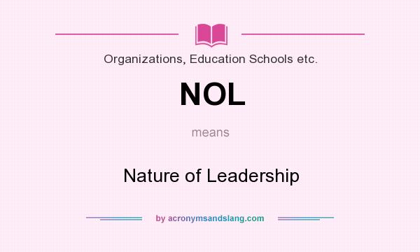 What does NOL mean? It stands for Nature of Leadership