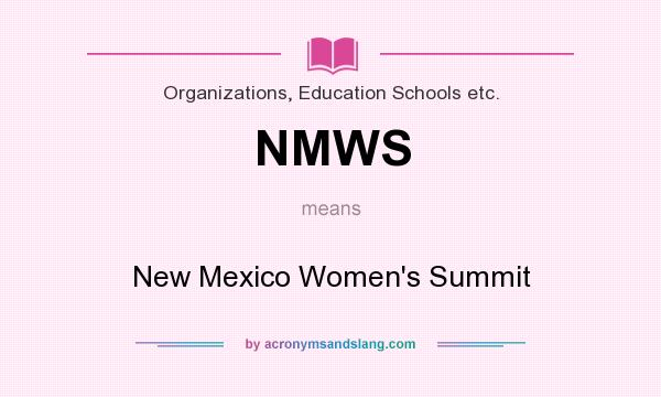 What does NMWS mean? It stands for New Mexico Women`s Summit