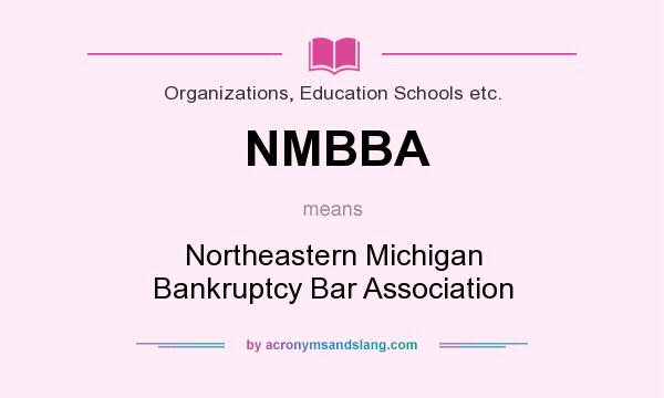 What does NMBBA mean? It stands for Northeastern Michigan Bankruptcy Bar Association
