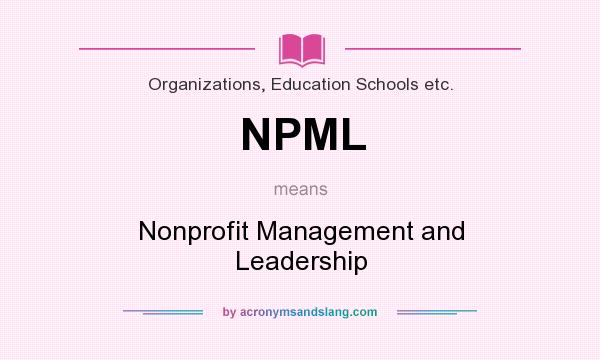 What does NPML mean? It stands for Nonprofit Management and Leadership