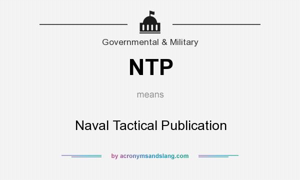 What does NTP mean? It stands for Naval Tactical Publication