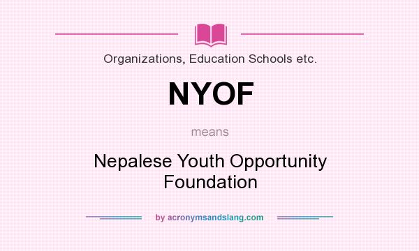 What does NYOF mean? It stands for Nepalese Youth Opportunity Foundation