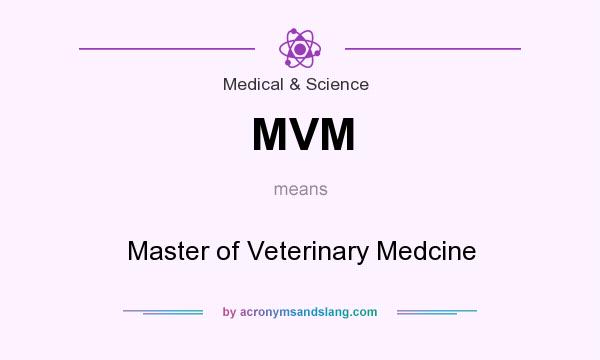 What does MVM mean? It stands for Master of Veterinary Medcine