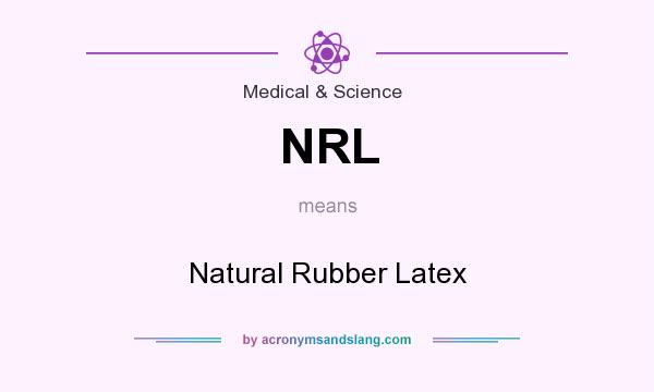 What does NRL mean? It stands for Natural Rubber Latex