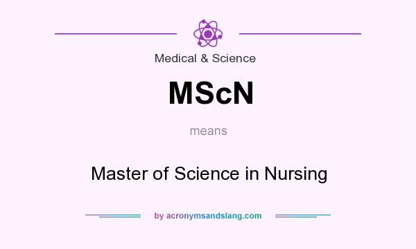 What does MScN mean? It stands for Master of Science in Nursing