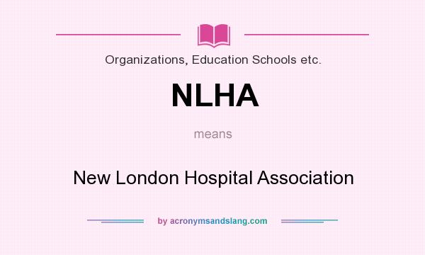 What does NLHA mean? It stands for New London Hospital Association