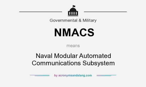 What does NMACS mean? It stands for Naval Modular Automated Communications Subsystem