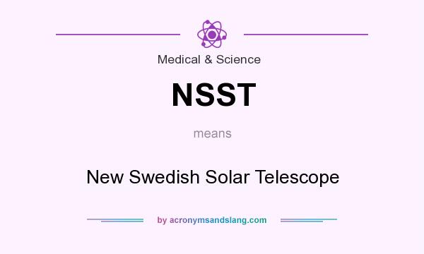What does NSST mean? It stands for New Swedish Solar Telescope