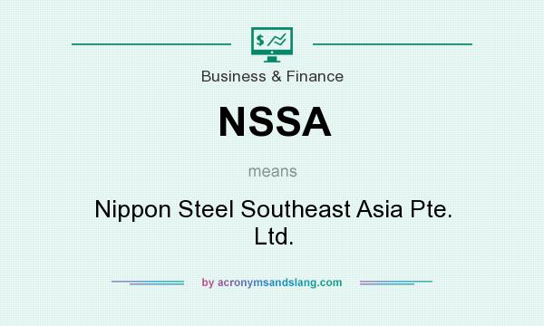 What does NSSA mean? It stands for Nippon Steel Southeast Asia Pte. Ltd.