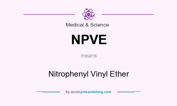 What does NPVE mean? It stands for Nitrophenyl Vinyl Ether