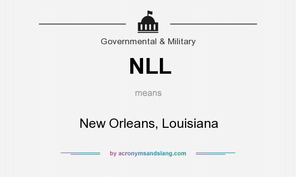 What does NLL mean? It stands for New Orleans, Louisiana