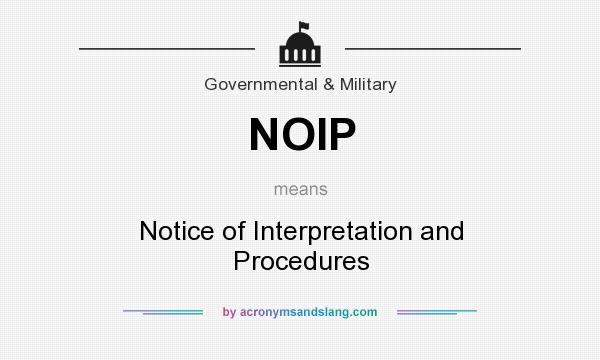 What does NOIP mean? It stands for Notice of Interpretation and Procedures