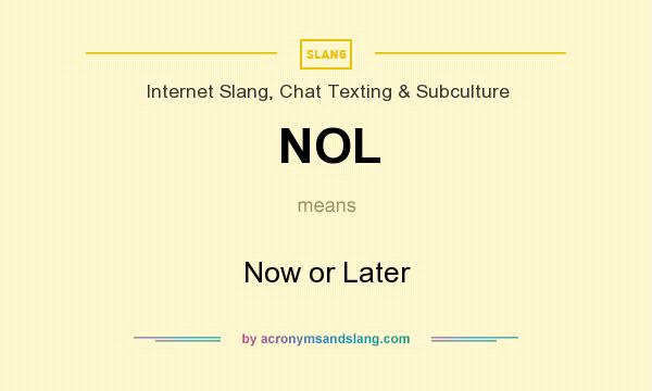 What does NOL mean? It stands for Now or Later