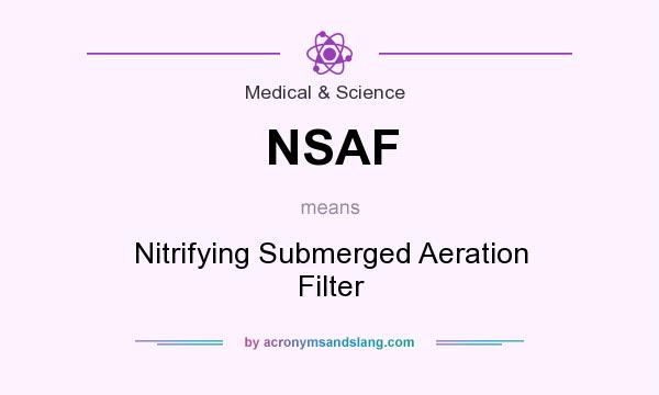 What does NSAF mean? It stands for Nitrifying Submerged Aeration Filter