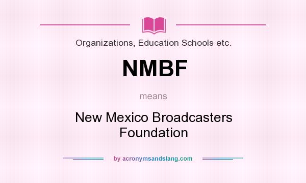What does NMBF mean? It stands for New Mexico Broadcasters Foundation