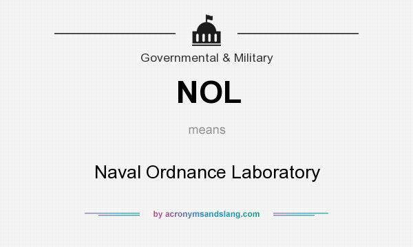 What does NOL mean? It stands for Naval Ordnance Laboratory