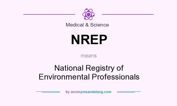 What does NREP mean? It stands for National Registry of Environmental Professionals