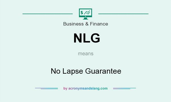 What does NLG mean? It stands for No Lapse Guarantee