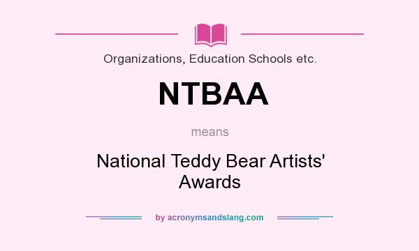 What does NTBAA mean? It stands for National Teddy Bear Artists` Awards